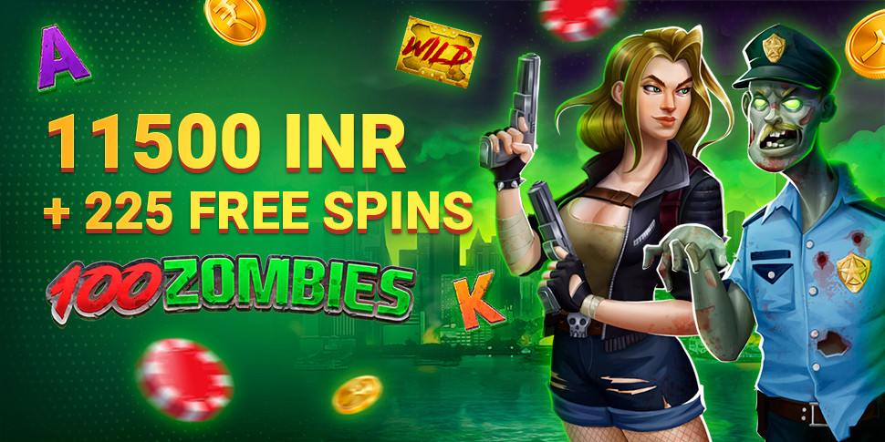 11500 INR + 225 FS in 100 Zombies